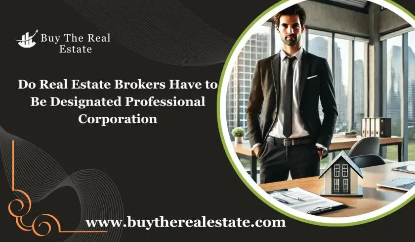 Do Real Estate Brokers Have to Be Designated Professional Corporation?